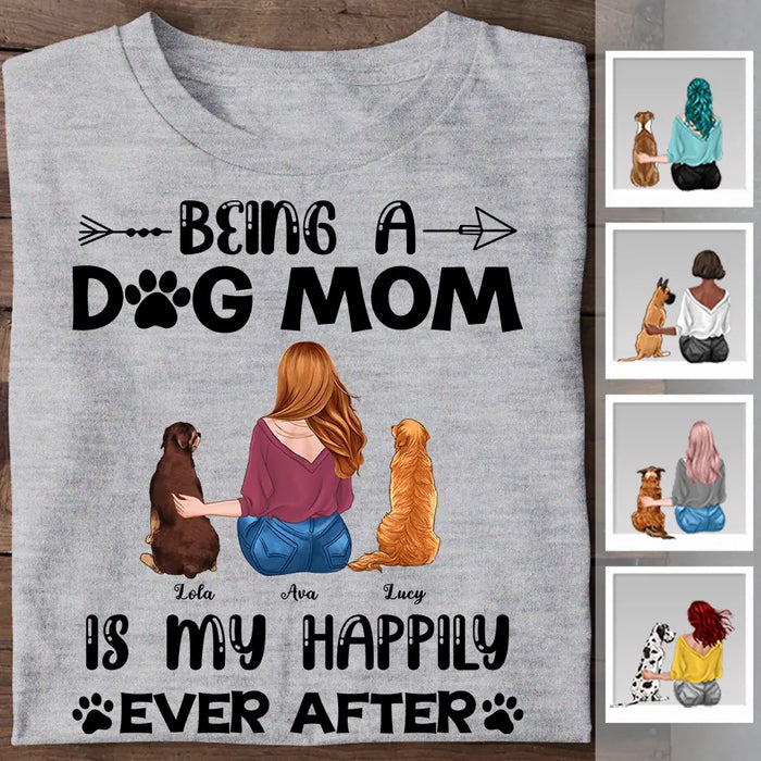 Being A Dog Mom Is My Happily Ever After Personalized T-Shirt TS-PT2379