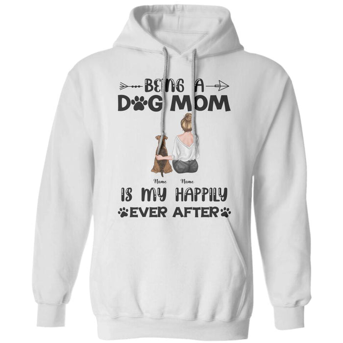 Being A Dog Mom Is My Happily Ever After Personalized T-Shirt TS-PT2379