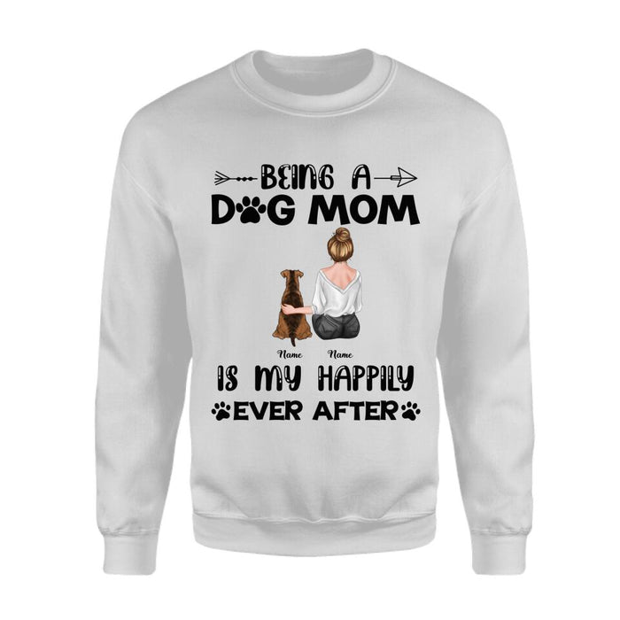 Being A Dog Mom Is My Happily Ever After Personalized T-Shirt TS-PT2379