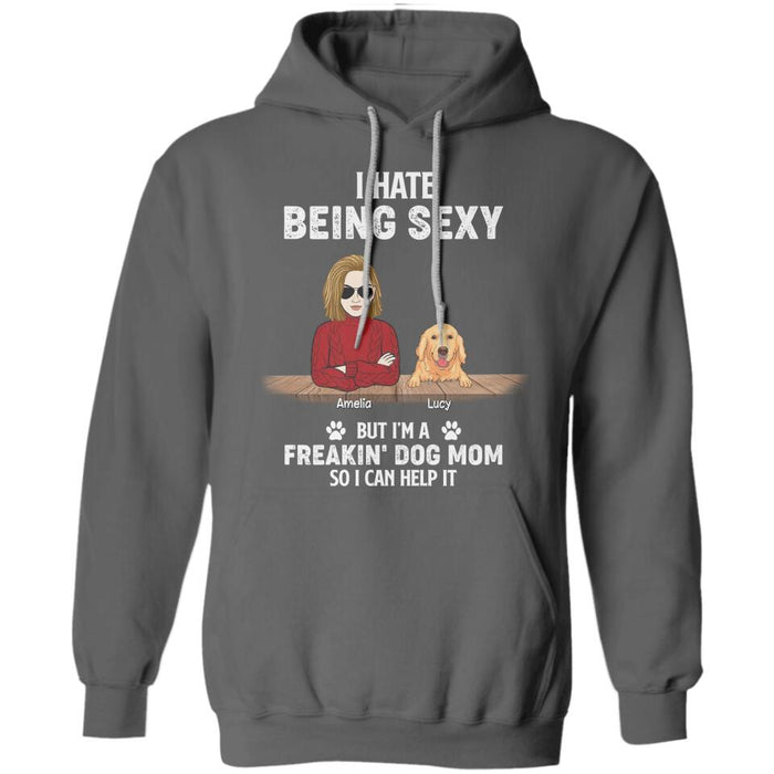 I Hate Being Sexy But I'm A Freakin' Dog Mom So I Can Help It Personalized T-shirt TS-NB2360