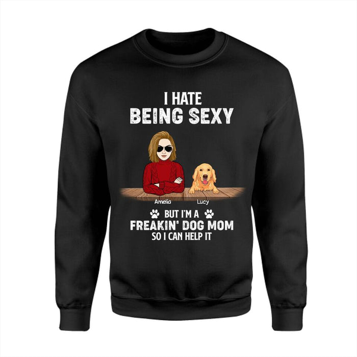 I Hate Being Sexy But I'm A Freakin' Dog Mom So I Can Help It Personalized T-shirt TS-NB2360