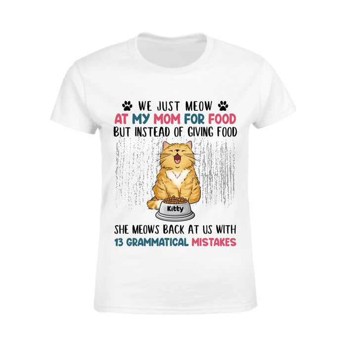 We Just Meow At My Mom For Food But She Mewo Us Back Personalized T-shirt TS-NB2362