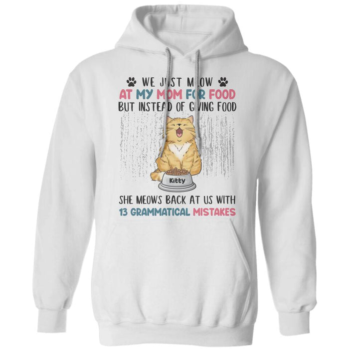 We Just Meow At My Mom For Food But She Mewo Us Back Personalized T-shirt TS-NB2362