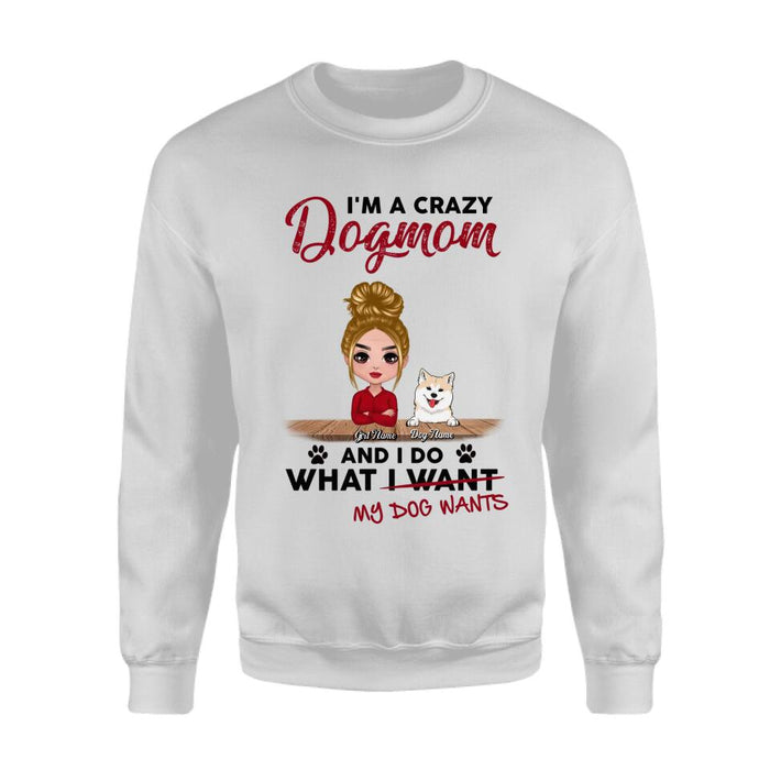 I'm A Crazy Dogmom And I Do What I Want  My Dogs Want Personalized T-shirt TS-NB2317