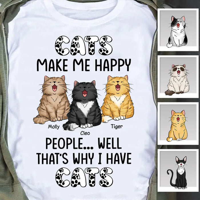 Cats Make Me Happy That's Why I Have Cats Personalized T-shirt TS-NB2397