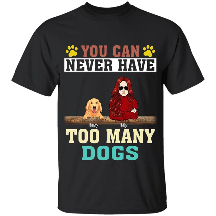 You Can Never Have Too Many Dogs Personalized T-Shirt TS-PT2412