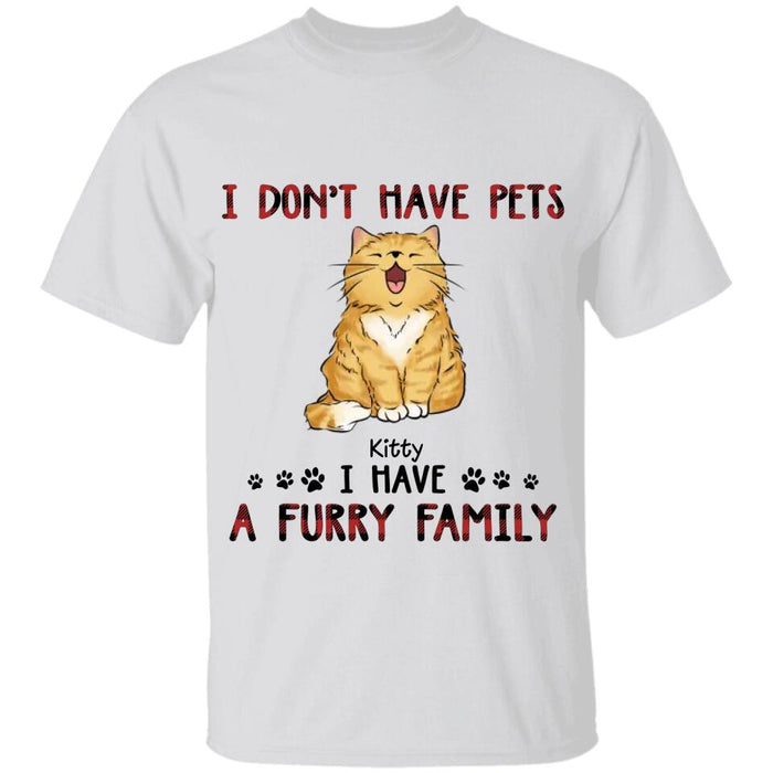 I Don’t Have Pet I Have A Furry Family Personalized T-Shirt TS-PT2103