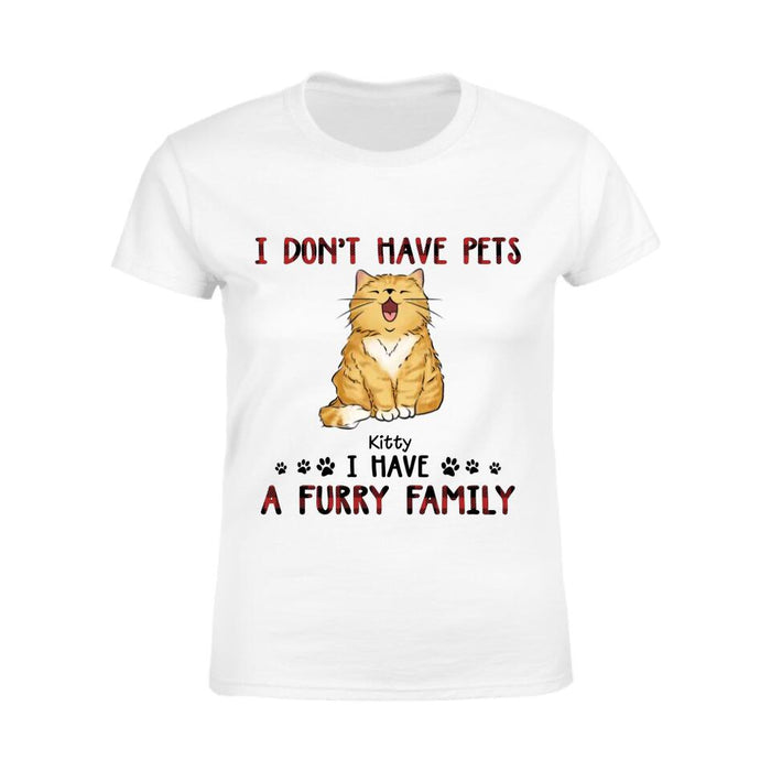 I Don’t Have Pet I Have A Furry Family Personalized T-Shirt TS-PT2103