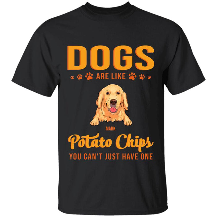 Dogs Are Like Potato Chips You Can't Just Have One Personalized T-Shirt TS-PT2413