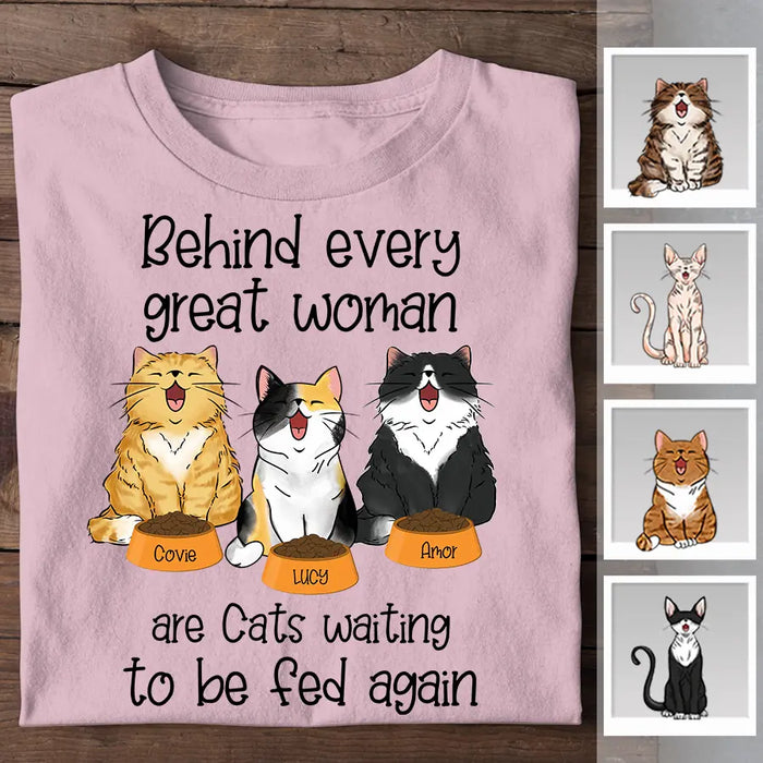 Behind Every Great Woman Is A Cat Waiting To Be Fed Again Personalized T-Shirt TS-PT2415