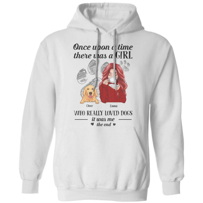 Once Upon A Time There Was A Girl Who Really Loved Dogs It Was Me The End Personalized T-Shirt TS-PT2436