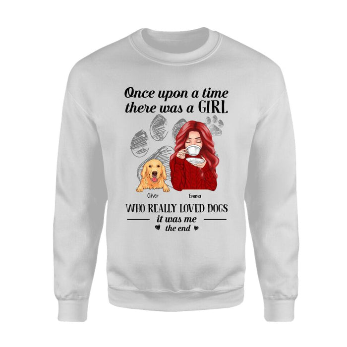 Once Upon A Time There Was A Girl Who Really Loved Dogs It Was Me The End Personalized T-Shirt TS-PT2436