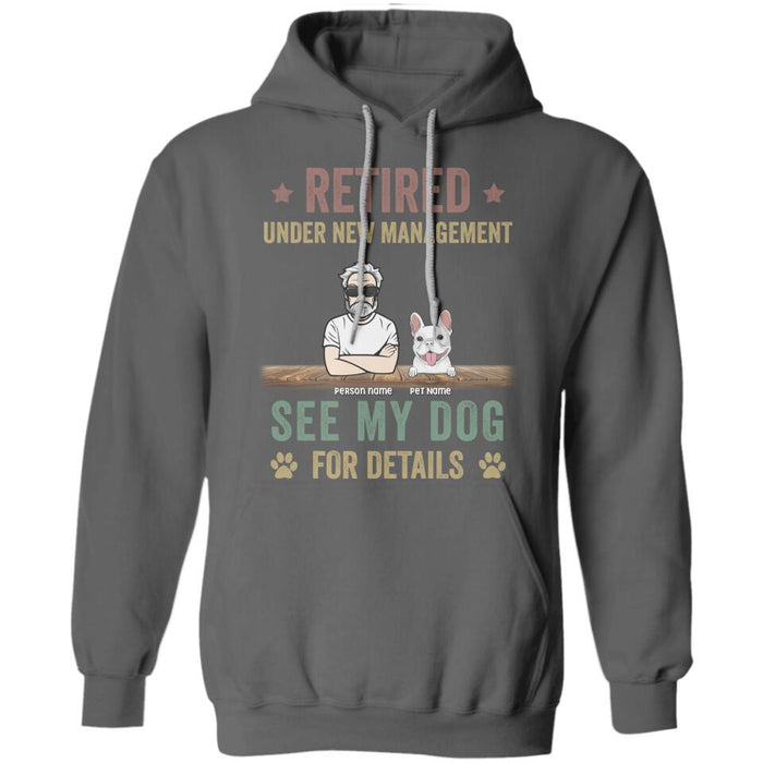 Retired Under New Management See My Dogs For Details Personalized T-Shirt TS-PT2442