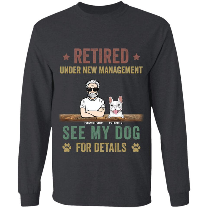 Retired Under New Management See My Dogs For Details Personalized T-Shirt TS-PT2442