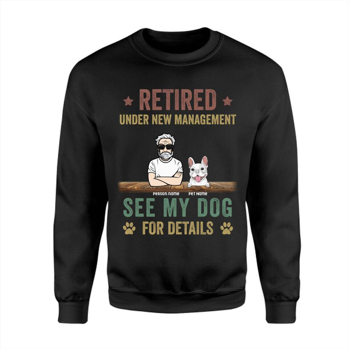 Retired Under New Management See My Dogs For Details Personalized T-Shirt TS-PT2442