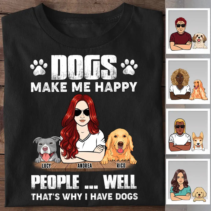 Dogs Make Me Happy That's Why I Have Dogs Personalized T-shirt TS-NB2428