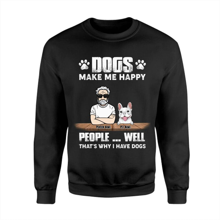 Dogs Make Me Happy That's Why I Have Dogs Personalized T-shirt TS-NB2428