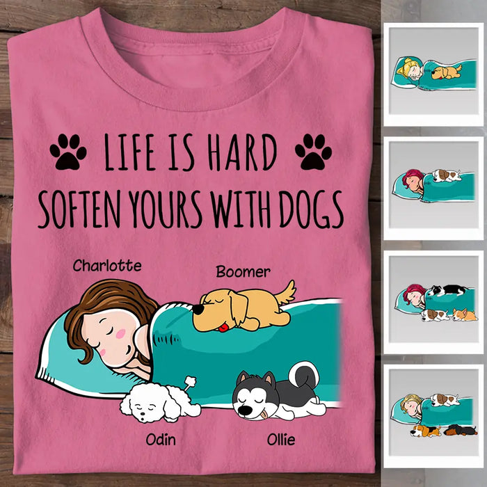 Life Is Hard Soften Yours With Dogs Personalized T-shirt TS-NB2452