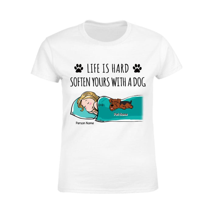 Life Is Hard Soften Yours With Dogs Personalized T-shirt TS-NB2452