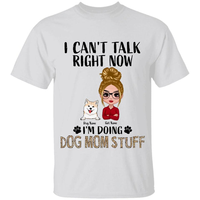 I Can't Talk Right Now I'm Doing Dog Mom Stuff Personalized T-shirt TS-PT2451