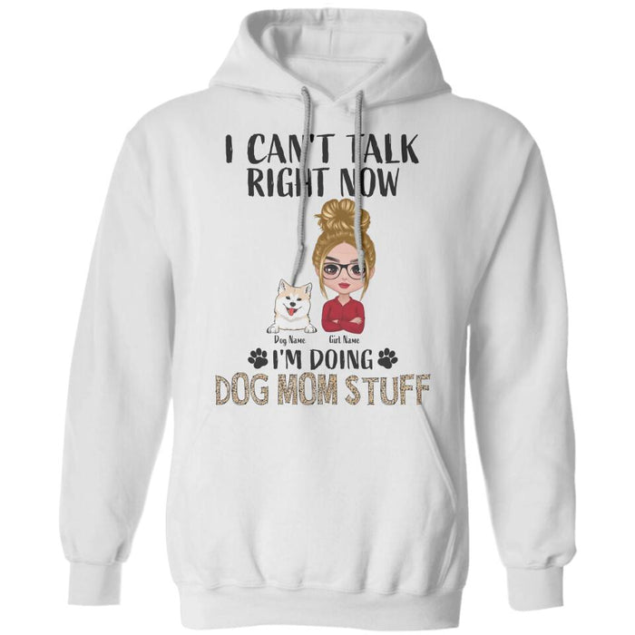 I Can't Talk Right Now I'm Doing Dog Mom Stuff Personalized T-shirt TS-PT2451