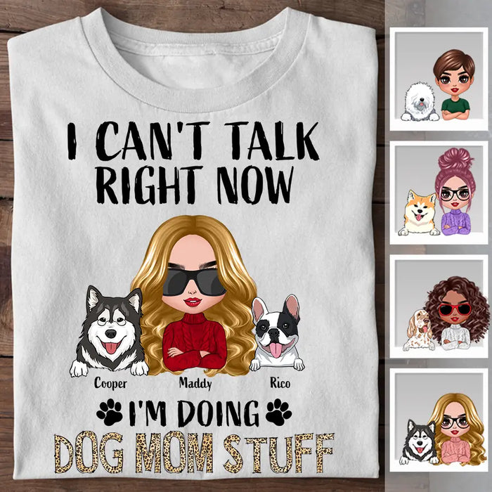 I Can't Talk Right Now I'm Doing Dog Mom Stuff Personalized T-shirt TS-PT2451