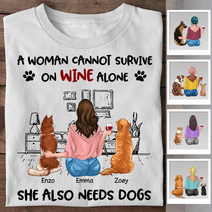 A Woman Cannot Survive On Wine Alone She Also Needs Dogs Personalized T-Shirt TS-NB2456