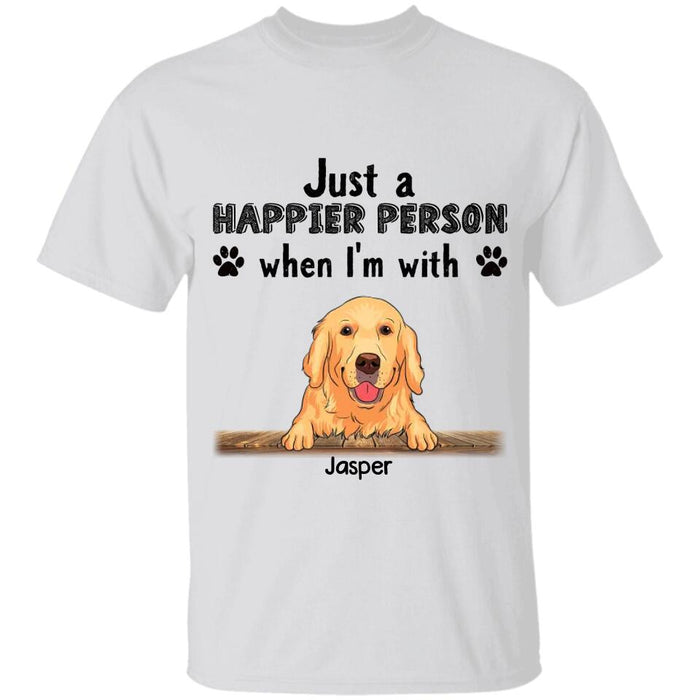 Just A Happier Person When I'm With My Dogs Personalized T-shirt TS-NB2399