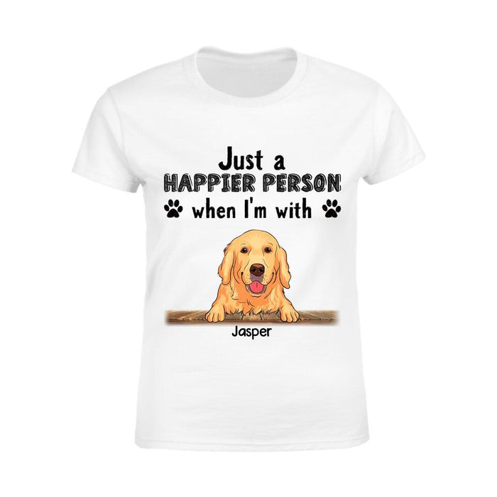 Just A Happier Person When I'm With My Dogs Personalized T-shirt TS-NB2399