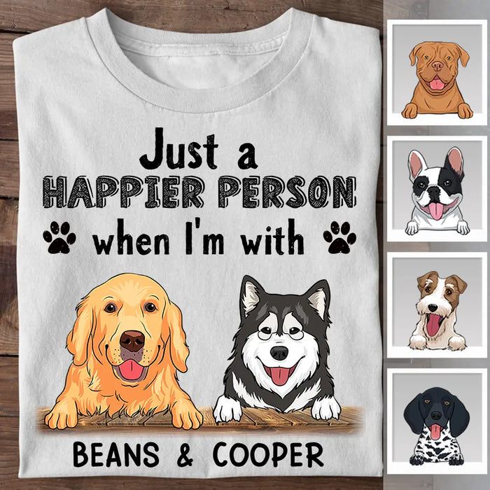 Just A Happier Person When I'm With My Dogs Personalized T-shirt TS-NB2399