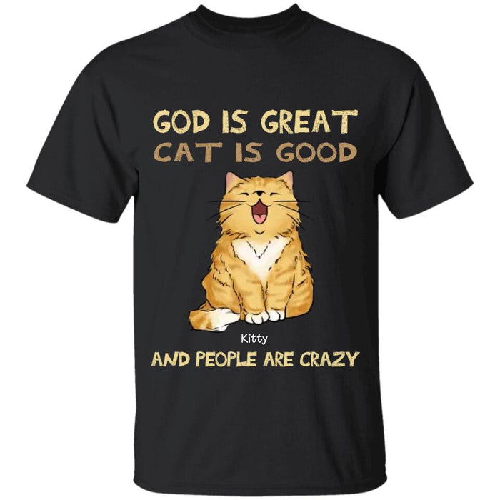 God Is Great Cats Are Good And People Are Crazy Personalized T-shirt TS-PT2473