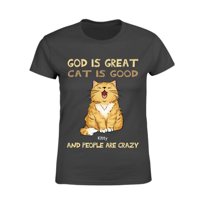 God Is Great Cats Are Good And People Are Crazy Personalized T-shirt TS-PT2473