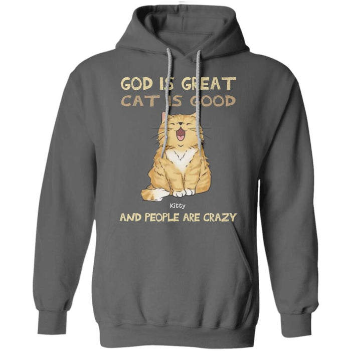 God Is Great Cats Are Good And People Are Crazy Personalized T-shirt TS-PT2473