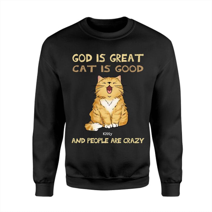 God Is Great Cats Are Good And People Are Crazy Personalized T-shirt TS-PT2473