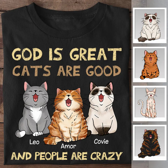 God Is Great Cats Are Good And People Are Crazy Personalized T-shirt TS-PT2473