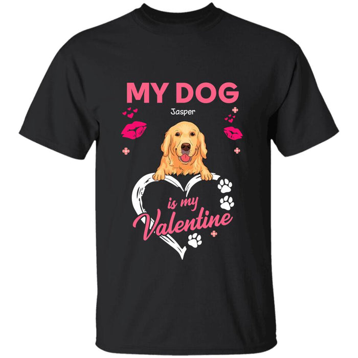 My Dog Is My Valentine Personalized T-Shirt TS-PT2478