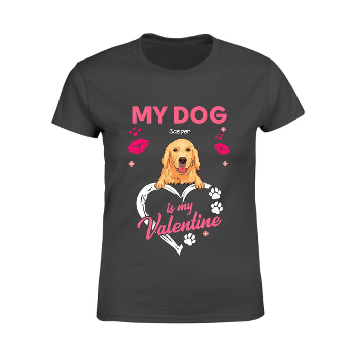 My Dog Is My Valentine Personalized T-Shirt TS-PT2478