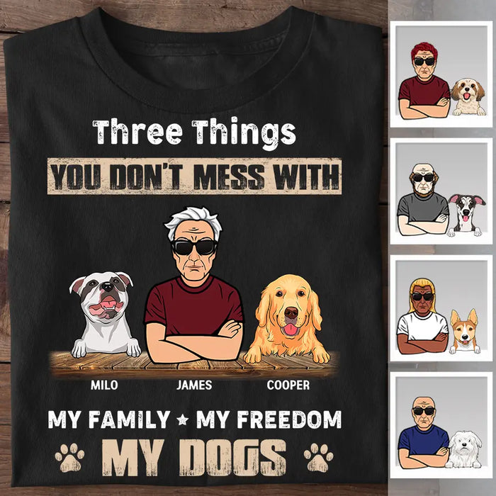 Three Things You Don't Mess With My Family My Freedom My Dogs Personalized T-Shirt TS-PT2487