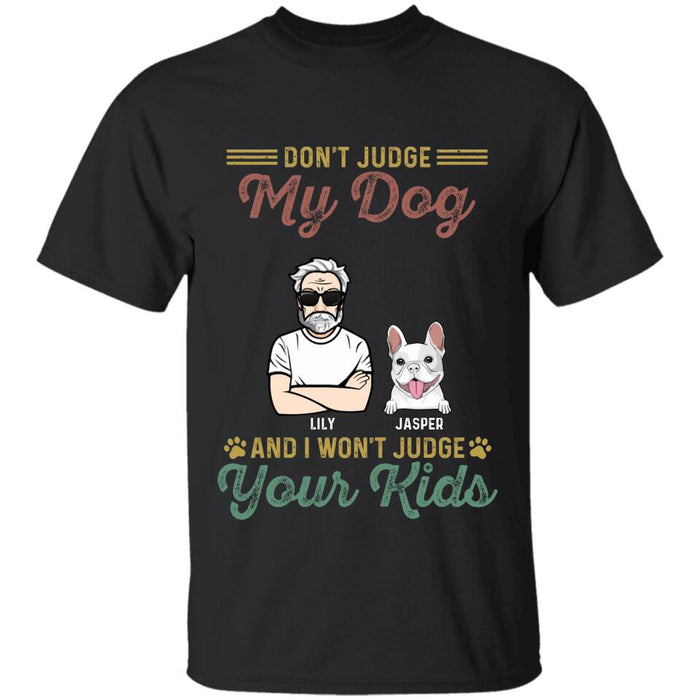 Don't Judge My Dogs And I Won't Judge Your Kids Personalized T-Shirt TS-PT2491