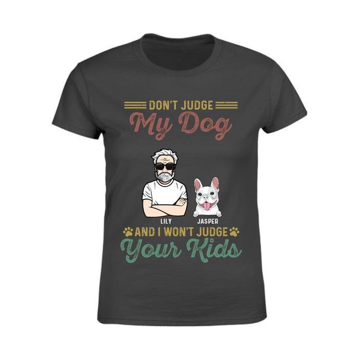 Don't Judge My Dogs And I Won't Judge Your Kids Personalized T-Shirt TS-PT2491