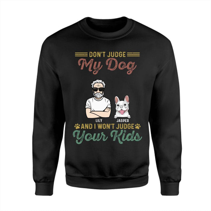 Don't Judge My Dogs And I Won't Judge Your Kids Personalized T-Shirt TS-PT2491