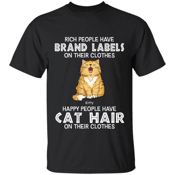 Rich People Have Brand Labels On Their Clothes Happy People Have Cat Hair Personalized T-shirt TS-NB2486