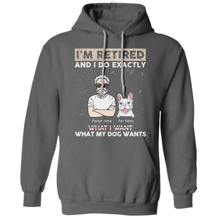 I'm Retired And I Do Exactly What My Dogs Want Personalized T-Shirt TS-PT2489