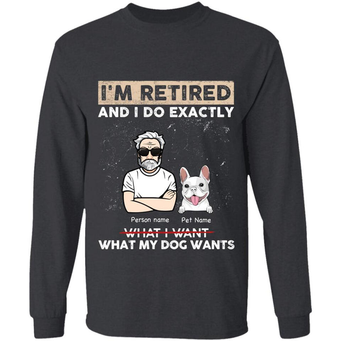 I'm Retired And I Do Exactly What My Dogs Want Personalized T-Shirt TS-PT2489