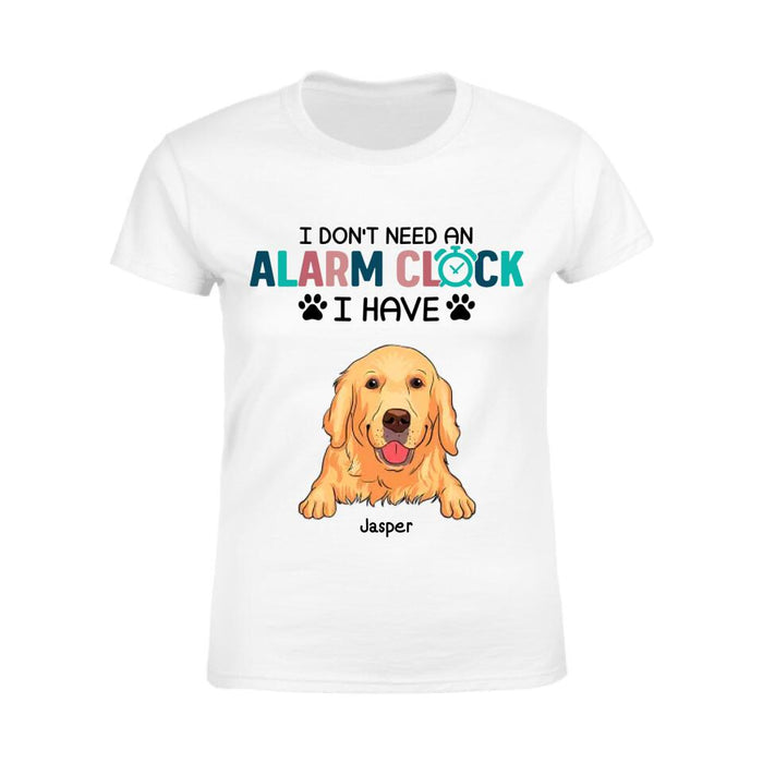 I Don't Need An Alarm Clock I Have My Dog Personalized T-shirt TS-NB2484