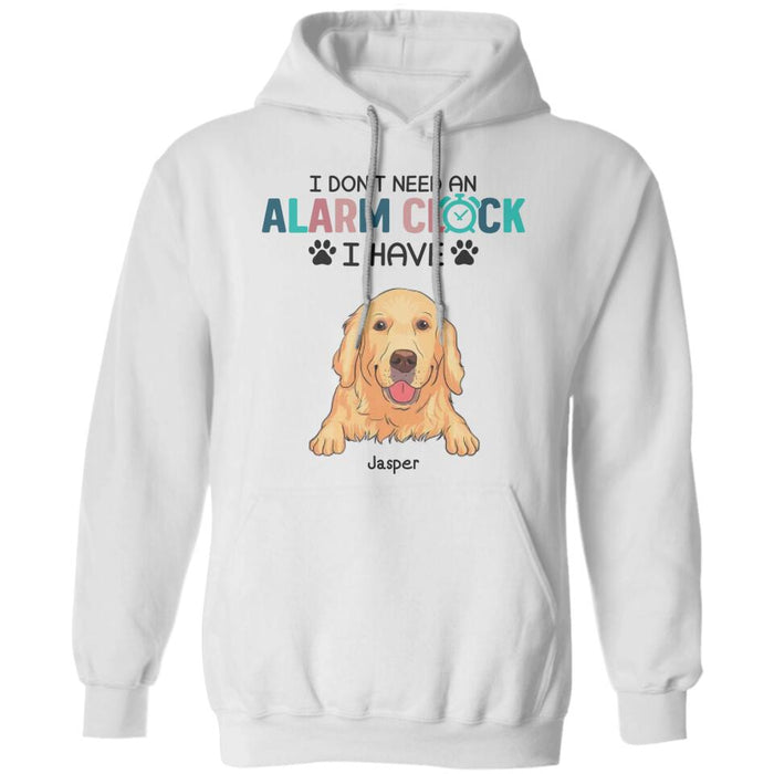 I Don't Need An Alarm Clock I Have My Dog Personalized T-shirt TS-NB2484