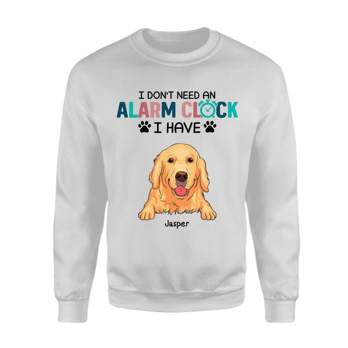 I Don't Need An Alarm Clock I Have My Dog Personalized T-shirt TS-NB2484