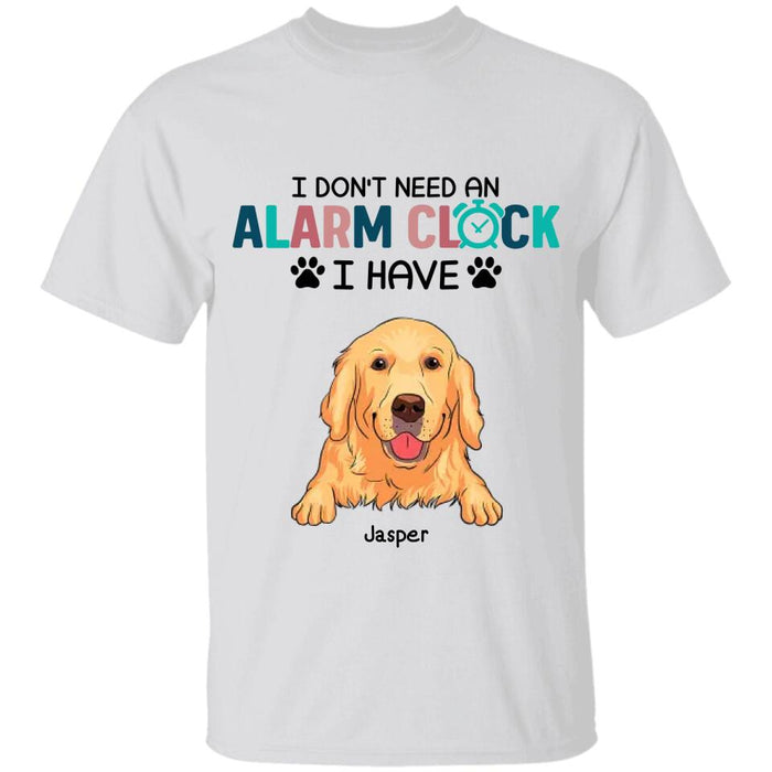 I Don't Need An Alarm Clock I Have My Dog Personalized T-shirt TS-NB2484