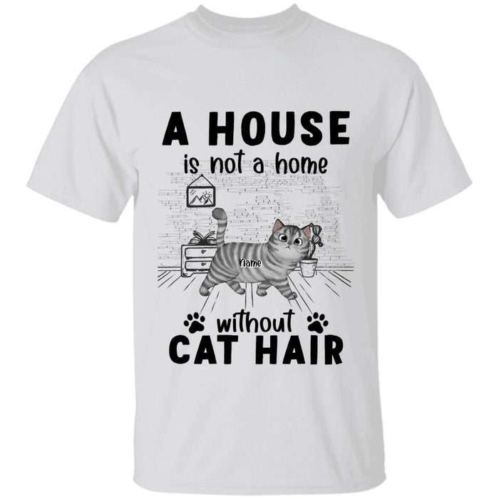 A House Is Not A Home Without Cat Hair Personalized T-shirt TS-NB2515