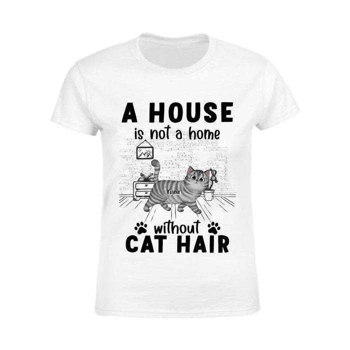 A House Is Not A Home Without Cat Hair Personalized T-shirt TS-NB2515